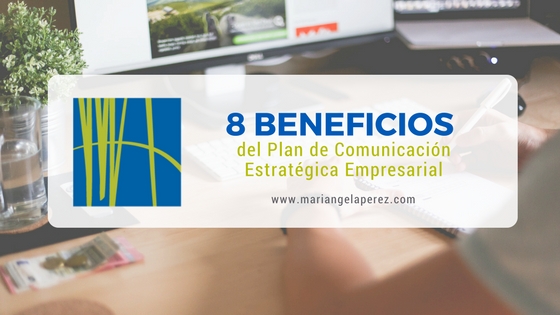 8 Beneficios del plan de comunicación estratégica empresarial