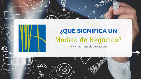 ¿Qué significa un modelo de negocio?