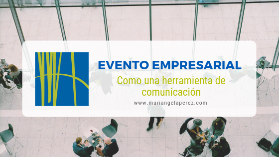 El evento empresarial como una herramienta de comunicación